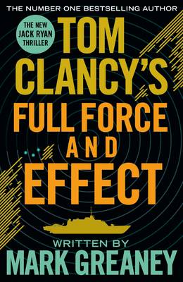 Tom Clancy's Full Force and Effect by Mark Greaney
