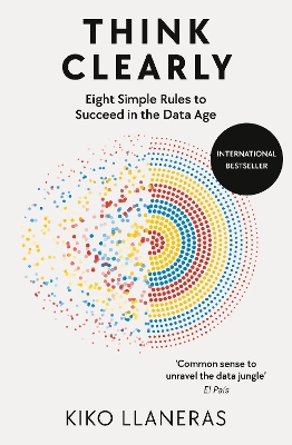 Think Clearly: Eight Simple Rules to Succeed in the Data Age book