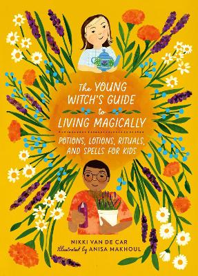 The Young Witch’s Guide to Living Magically: Potions, Lotions, Rituals, and Spells for Kids book
