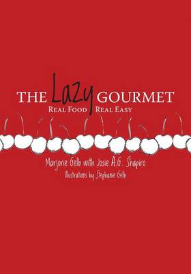 The Lazy Gourmet: Real Food, Real Easy book