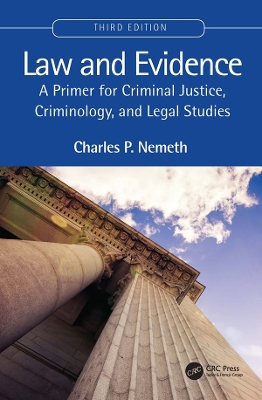 Law and Evidence: A Primer for Criminal Justice, Criminology, and Legal Studies by Charles P. Nemeth