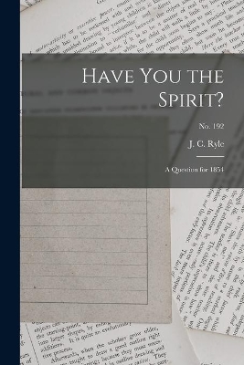 Have You the Spirit?: a Question for 1854; no. 192 book