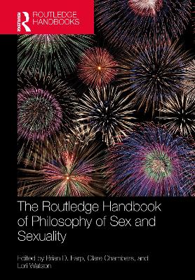 The Routledge Handbook of Philosophy of Sex and Sexuality book