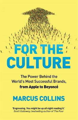 For the Culture: The Power Behind the World's Most Successful Brands, from Apple to Beyoncé book