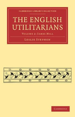 The English Utilitarians by Leslie Stephen