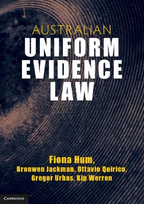 Australian Uniform Evidence Law by Fiona Hum