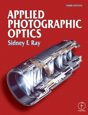 Applied Photographic Optics by Sidney Ray