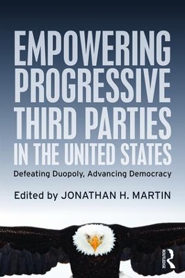 Empowering Progressive Third Parties in the United States by Jonathan H. Martin