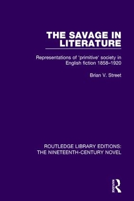 The Savage in Literature: Representations of 'primitive' society in English fiction 1858-1920 book