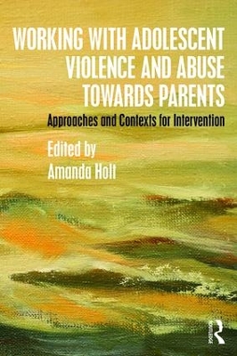 Working with Adolescent Violence and Abuse Towards Parents book