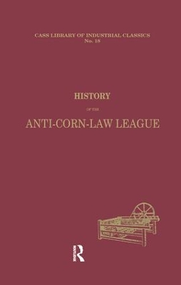History of the Anti-corn Law League by Archibald Prentice