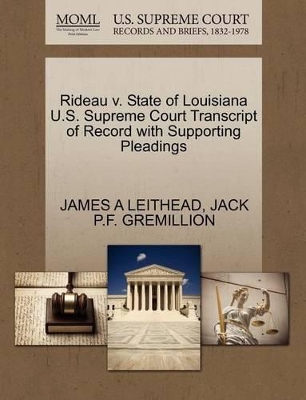 Rideau V. State of Louisiana U.S. Supreme Court Transcript of Record with Supporting Pleadings book
