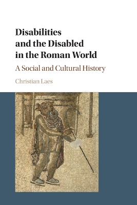 Disabilities and the Disabled in the Roman World: A Social and Cultural History book