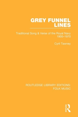 Grey Funnel Lines: Traditional Song & Verse of the Royal Navy 1900-1970 by Cyril Tawney