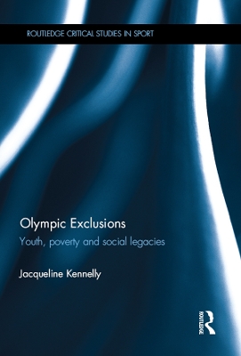 Olympic Exclusions: Youth, Poverty and Social Legacies by Jacqueline Kennelly