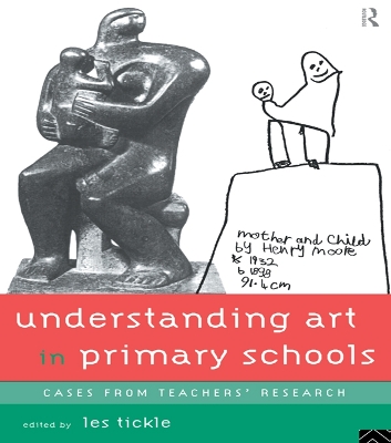 Understanding Art in Primary Schools by Les Tickle