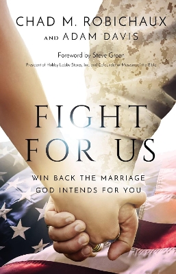 Fight for Us: Win Back the Marriage God Intends for You book