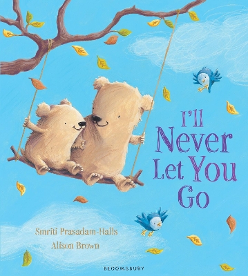 I'll Never Let You Go by Smriti Prasadam-Halls