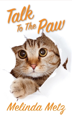 Talk to the Paw by Melinda Metz