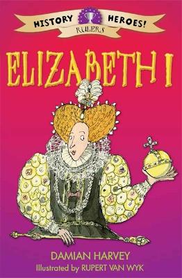 History Heroes: Elizabeth I by Damian Harvey