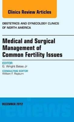 Medical and Surgical Management of Common Fertility Issues, An Issue of Obstetrics and Gynecology Clinics book