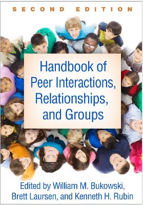 Handbook of Peer Interactions, Relationships, and Groups, Second Edition by Kenneth H. Rubin