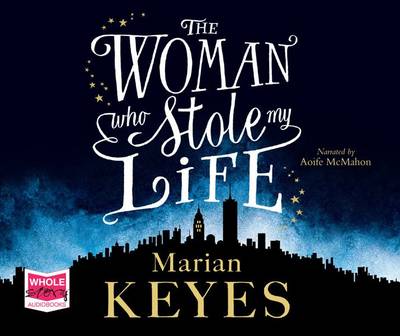 The The Woman Who Stole My Life by Marian Keyes