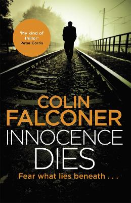 Innocence Dies: A gripping and gritty authentic London crime thriller from the bestselling author by Colin Falconer