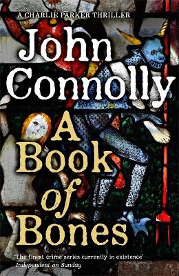 A Book of Bones: A Charlie Parker Thriller: 17. From the No. 1 Bestselling Author of THE WOMAN IN THE WOODS by John Connolly