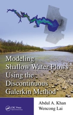 Modeling Shallow Water Flows Using the Discontinuous Galerkin Method by Abdul A. Khan