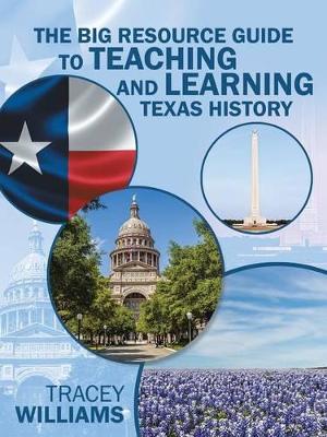 The Big Resource Guide to Teaching and Learning Texas History book