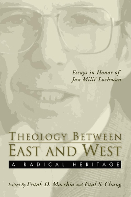 Theology Between the East and West: A Radical Legacy book