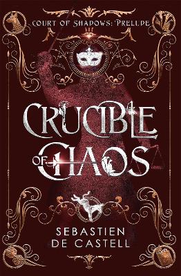 Crucible of Chaos: A Novel of the Court of Shadows book