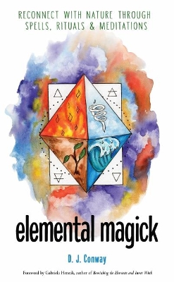 Elemental Magick: Reconnect with Nature Through Spells, Rituals, & Meditations book