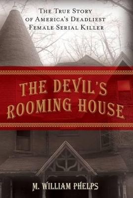 The Devil's Rooming House by M. William Phelps