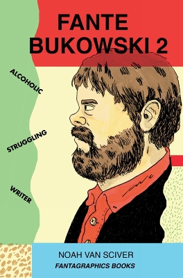 Fante Bukowski 2 by Noah Van Sciver