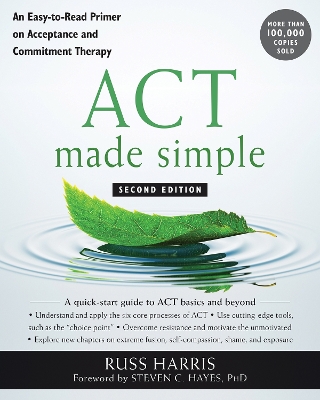 ACT Made Simple: An Easy-To-Read Primer on Acceptance and Commitment Therapy book
