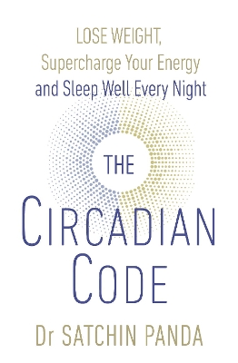 Circadian Code by Dr. Satchin Panda