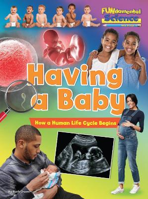 Having a Baby: How a Human Life Cycle Begins book