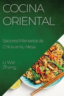 Cocina Oriental: Sabores Milenarios de China en tu Mesa book