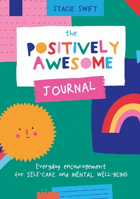 The Positively Awesome Journal: Everyday encouragement for self-care and mental well-being book