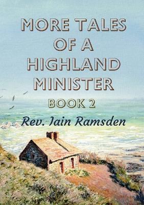 More Tales of a Highland Minister: Book 2 book