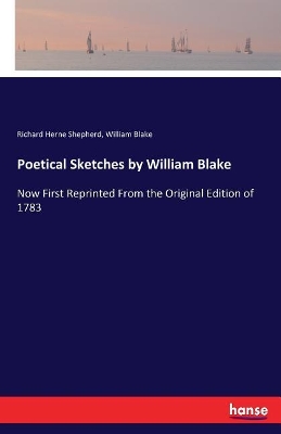 Poetical Sketches by William Blake by William Blake