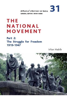 A People′s History of India 31 – The National Movement, Part 2 – The Struggle for Freedom, 1919–1947 by Irfan Habib