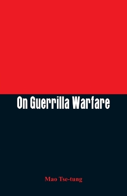 On Guerrilla Warfare by Mao Tse-Tung