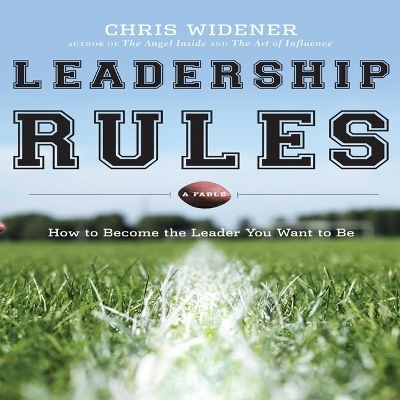 Leadership Rules: How to Become the Leader You Want to Be book