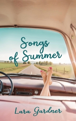 Songs of Summer a Novel by Lara Gardner