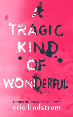 Tragic Kind of Wonderful by Eric Lindstrom