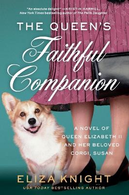 The Queen's Faithful Companion: A Novel of Queen Elizabeth II and Her Beloved Corgi, Susan book