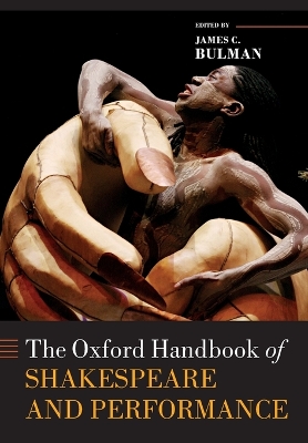 The The Oxford Handbook of Shakespeare and Performance by James C. Bulman